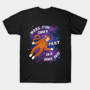 More Fun than a Fart in a Space Suit T-Shirt